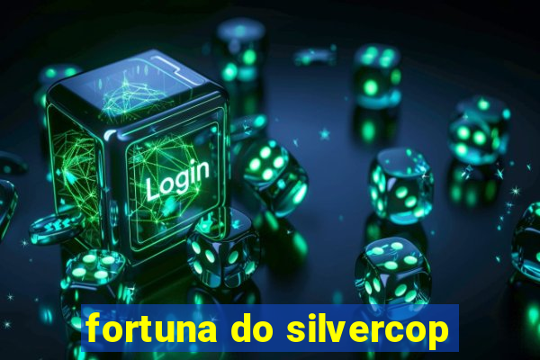 fortuna do silvercop